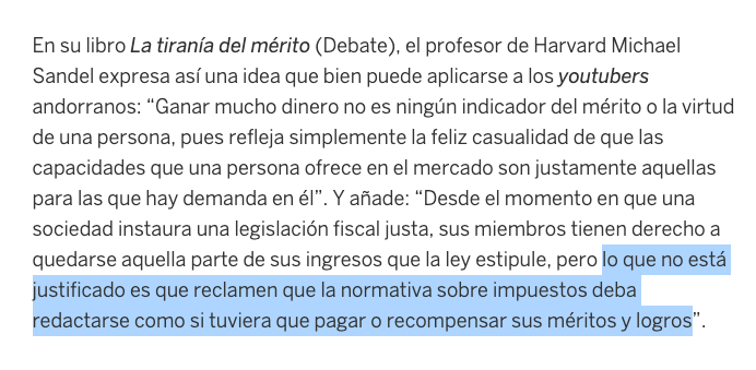 11/ Lo explica muy bien Michael Sandel: "Lo que no está justificado es que reclamen que la normativa sobre impuestos deba redactarse como si tuviera que pagar o recompensar sus méritos y logros"