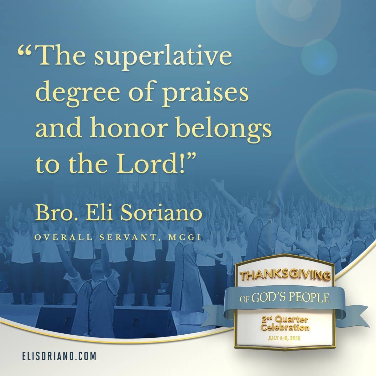 "The superlative degree of praises and honor belongs to the Lord!" — Bro. Eli Soriano

#LoveForBroEliSoriano
#MCGIJoyfulHearts