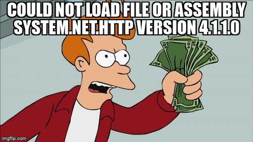 overflow_meme's tweet image. Could not load file or assembly System.Net.Http version 4.1.1.0 stackoverflow.com/questions/4272… #dotnet #csharp #dotnetframeworkversion #dotnetcore #porting