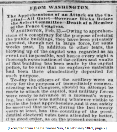 The Baltimore Sun reported on "The Apprehensions of an Attack on the Capital""To-day the officers of the artillery were on duty for the purpose of immediately communicating with Congress, should an attempt be made to attack the capitol ... " 2/