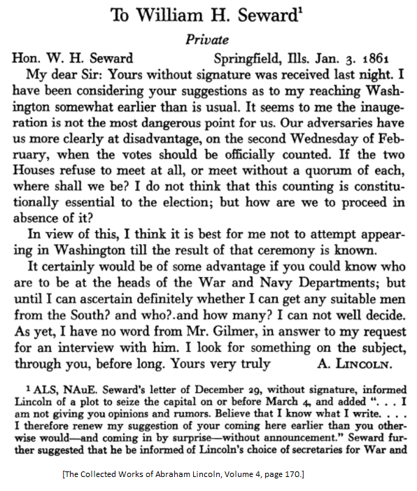 "Our adversaries have us more clearly at disadvantage, on the second Wednesday of February, when the votes should be officially counted." - Lincoln to William Seward, January 1861. 4/