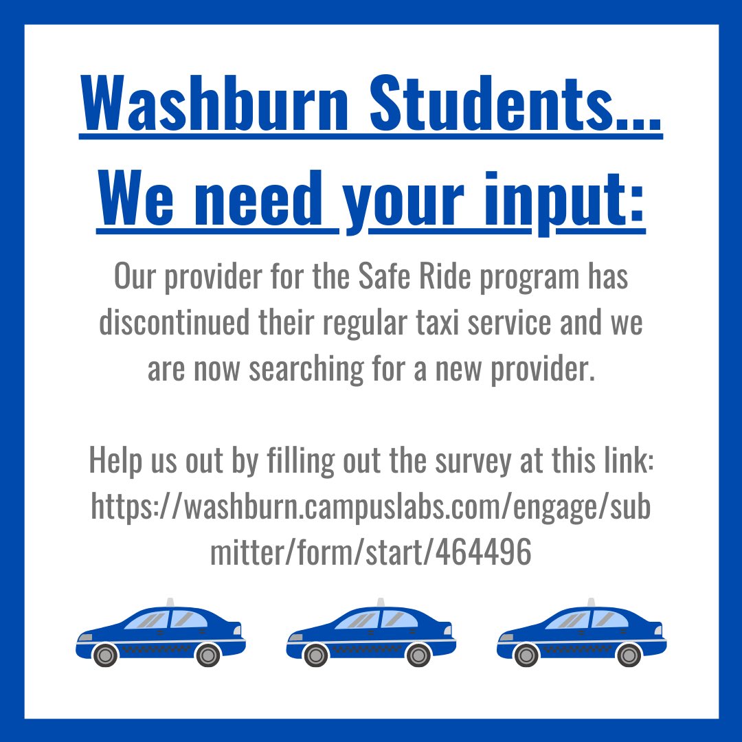 🚨Survey Alert!🚨

WU students, we need your help in deciding a new provider for the Washburn Safe Ride program! Copy and paste the link below to fill out our survey!

Washburn.campuslabs.com/engage/submitt…