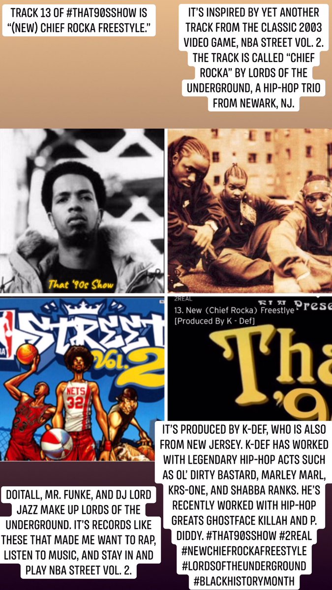 2REAL901's tweet image. Track 13 of #That90sShow is “(New) Chief Rocka Freestyle.” It’s inspired by another track from the classic 2003 game NBA Street Vol. 2. The track is called “Chief Rocka” by Lords Of The Underground, a Hip-Hop trio from Newark, NJ. It’s produced by K-Def. #2Real #BlackHistoryMonth