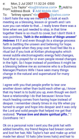Lou told Britney she was possessed by a gay demon and suggested an "exorcism" in an email directed to an address given by Britney's father. Britney sarcastically tried to play her off by claiming she was a gay man named Jack preparing his wedding.