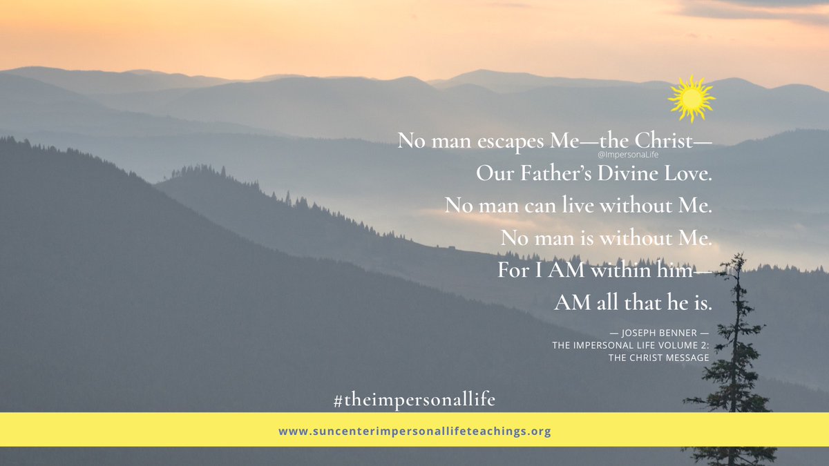 ImpersonaLife's tweet photo. #TheImpersonalLife #JosephBenner #ImpersonalLifeTeachings #Inspiration #Motivation #ImpersonalLifeVolume2 #TheChristMessage #Meditation #SunCenter #DailyQuote #quoteoftheday #theChrist #DivineLove #IAMwithin https://t.co/Q4HUkblVBe