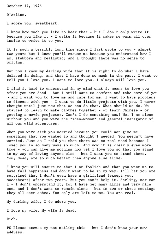 53/55Dick never really stopped loving his high school sweetheart and didn't even remarry for a good seven years after losing her.On October 17, 1946, over a year after her death, the still-besotted widower wrote his dead wife this letter.