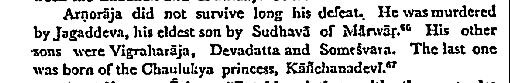 ***1150 AD, Ajmer***Chauhan King Arnoraja was Assassinated by His own son Jagaddeva. Traitor Jagaddeva was Slain by His Brother Vigraharaj IV, who Ascended the Throne of Ajmer.