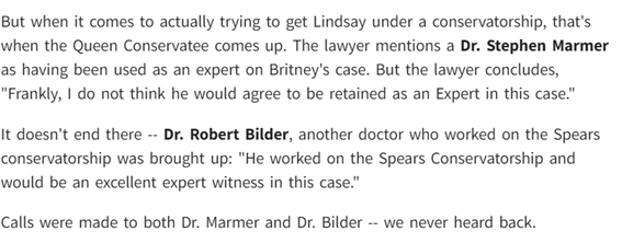 Michael Lohan, Lindsay’s father, spoke out against the hostile takeover Lou and Dina were planning. Lou’s modus operandi was the same as Britney’s: the same managers (Larry Rudolph and Adam Leber), same lawyers (Blair Berk) and same doctors (Marmer and Lee Sadja).