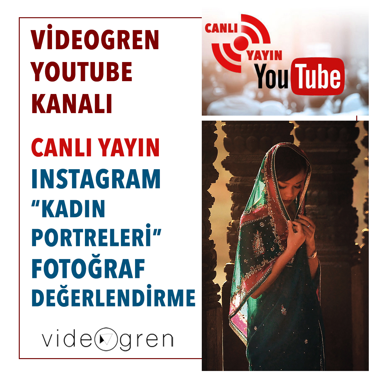 Videogren Youtube Kanalı Canlı Yayın
Instagram "Kadın Portreleri" Fotoğrafları Değerlendirmesi
14 Şubat 2021 Pazar / 17.00

Canlı yayın linkimizi not alın: youtu.be/r-vbJVmxKnI