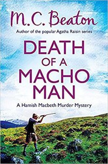 Death of a Macho Man by MC BeatonNeeded something uncomplicated after a heavy read and this series always delivers. For those who don't know, series is set in Scottish highlands and hero is a policeman who eschews ambition. https://amzn.to/37cPqPv 