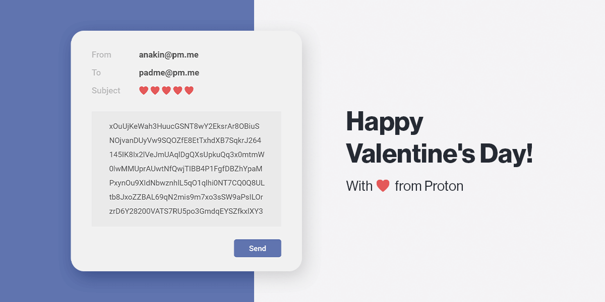 Unlike some email providers, we have no idea what you're telling your loved ones this Valentine's Day. But we're happy to help you say it.