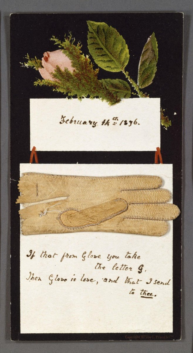A token of love in the 19th century was a paper hand, which was a symbol of courtship. Tiny paper gloves were also popular. Real gloves had long been a favorite valentine gift, especially in the British Isles were it became a true love token.