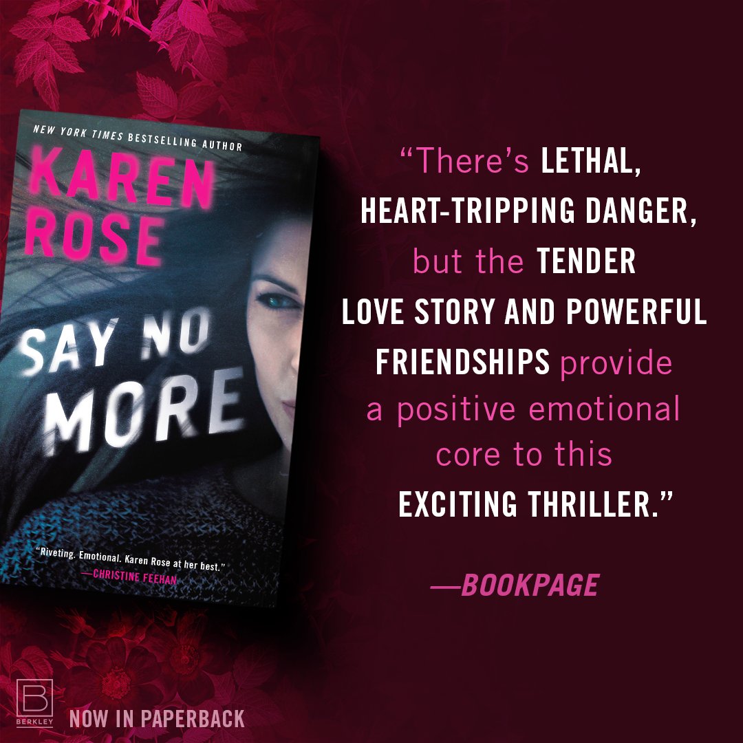 KarenRoseBooks's tweet image. "There's lethal, heart-tripping danger, but the tender love story and powerful friendships provide a positive emotional core to this exciting thriller." - Bookpage.

SAY NO MORE is now available in paperback!