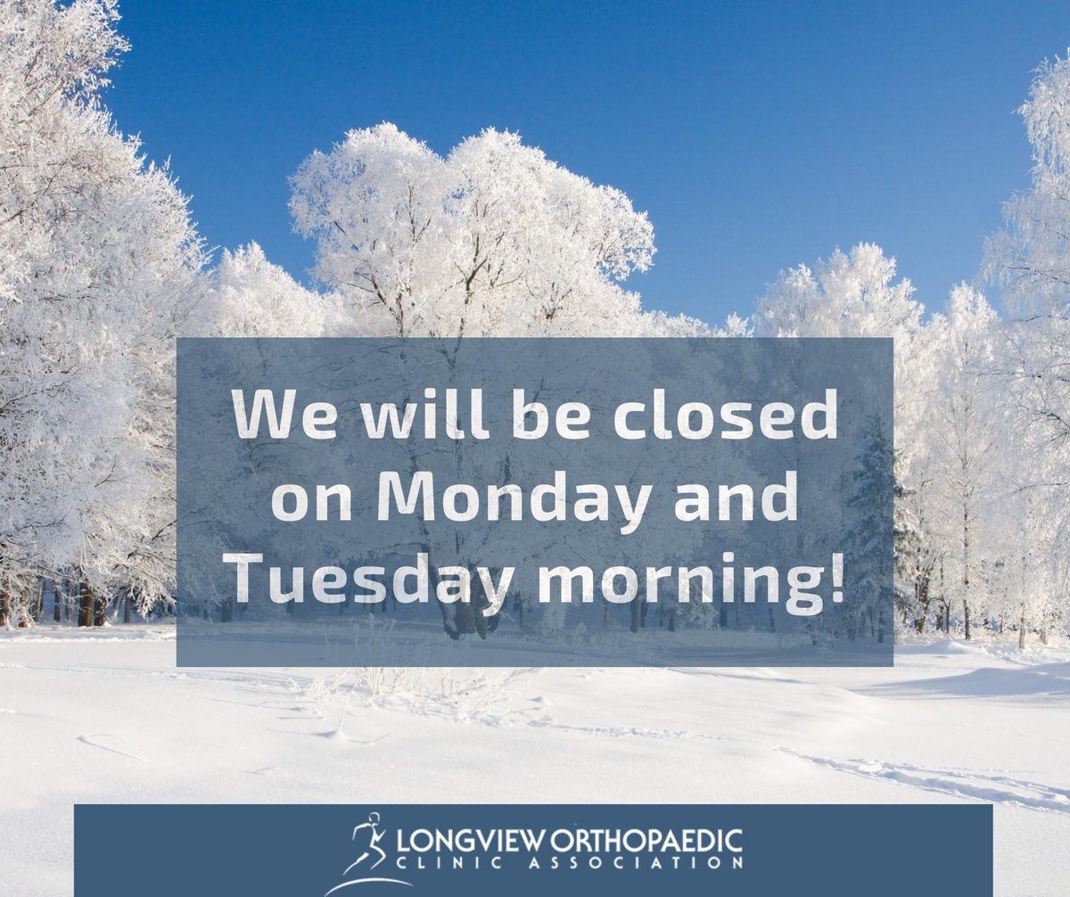 Longview Orthopedic will be closed on Monday, February 15 and the morning of Tuesday, February 16 in anticipation of inclement weather conditions.  We will reopen at 1 PM on Tuesday, February 16.  

If you have an urgent need, please contact our answering service at 903-758-2746.