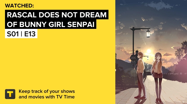 ? I've just watched episode S01 | E13 of Rascal Does Not Dream of Bunny Girl Senpai! #thatbastardpigofyouthdoesntseethebunnygirlupperclassmansdream  ? tvtime.com/r/1DulP #tvtime