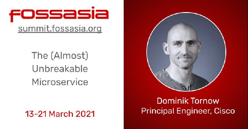 Dominik Tornow <a href="/DominikTornow/">Dominik Tornow</a> principal engineer <a href="/Cisco/">Cisco</a> will conduct a session on “The (Almost) Unbreakable #Microservice” @FOSSASIA #virtual #OpenSource #OpenTech Summit 2021, March 13-21. Register for free eventyay.com/e/fa96ae2c