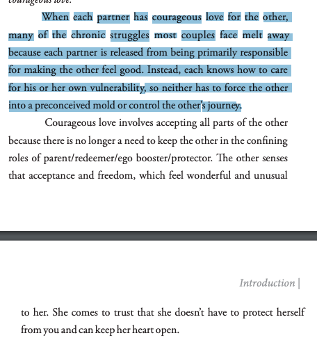 "When each partner has courageous love for the other... each partner is released from being primarily responsible for making the other feel good. Instead, each knows how to care for his or her own vulnerability, so neither has to force the other into a preconceived mold"