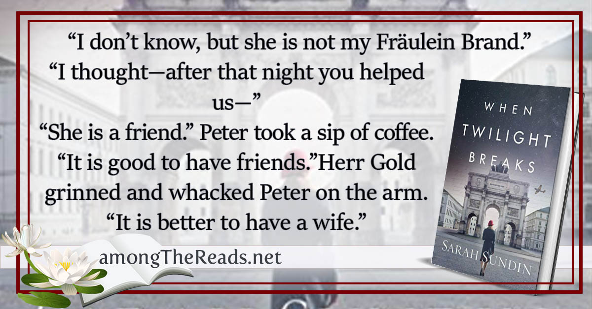 amongthereads's tweet image. My review of #WhenTwilightBreaks by Sarah Sundin  “I don’t know, but she is not my Fräulein Brand.” “I thought—after that night you helped us—” “She is a friend.” Peter took a sip of coffee. “It is good t... - @sarahsundin  @RevellBooks  #WWIFiction #bookaddict  ...
