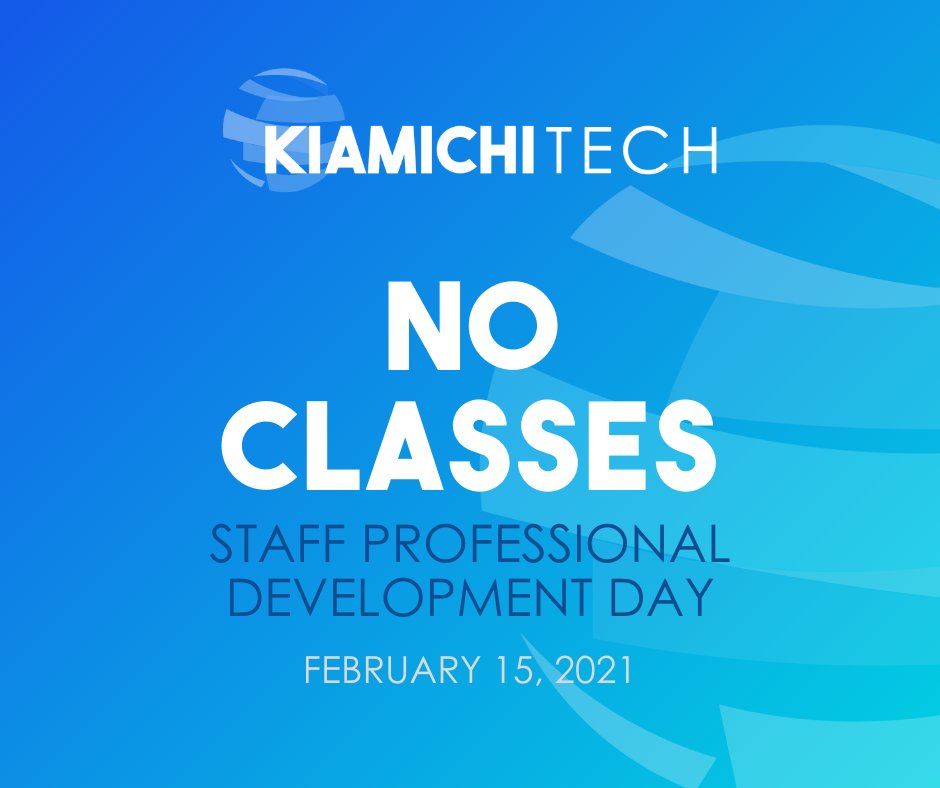 There will be no classes Monday, February 15, 2021 due to Staff Professional Development Day.