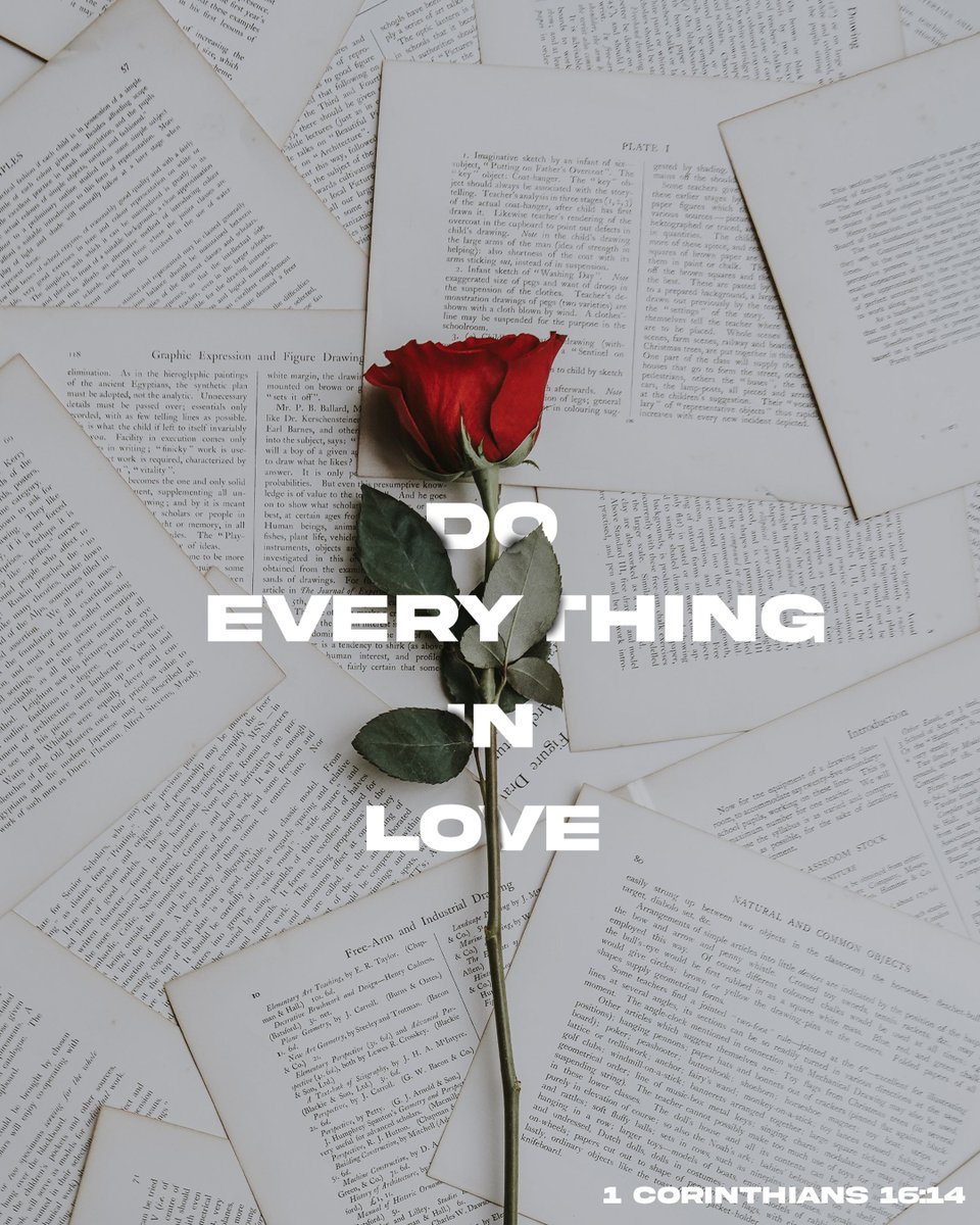 "Be on your guard; stand firm in the faith; be courageous; be strong. Do everything in love." 1 Corinthians 16:13-14