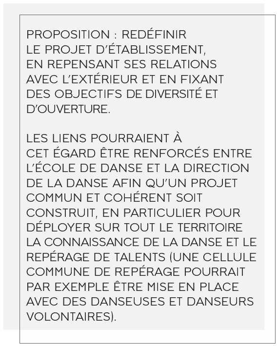 Dans une optique toute aussi matérialiste, le rapport propose aussi d'adapter la formation de l'Opéra pour élargir les opportunités de carrière à la sortie, qu'elle n'offre pas qu'un gros risque d'être sans emploi, risque intolérable pour bien des gens issus de familles modestes.