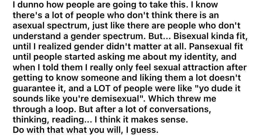 I came out to my partner. And on Instagram. “I’m demisexual. I understand if you don’t want to be with me anymore,” I said to him. I expected him to leave me, to think I wasn’t worthwhile. But he still wanted to be with me. He, a heterosexual cisgender man, respected me.