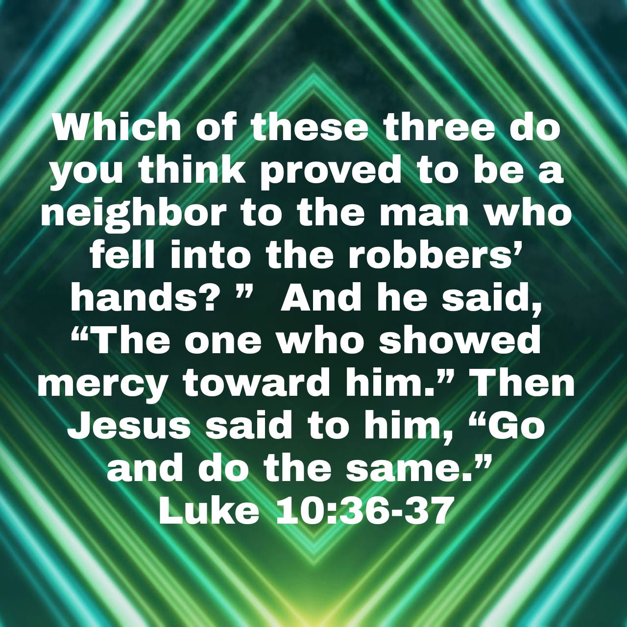 Danny Wahlquist Which Of These Three Do You Think Proved To Be A Neighbor To The Man Who Fell Into The Robbers Hands And He Said The One Who