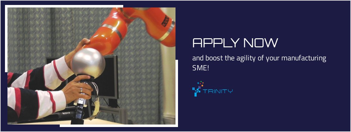 📣📣🔔🔔TRINITY OPEN CALL IS OPEN! We are ready to receive your project proposals to implement robotic experiments in your manufacturing #SME! Find out more trinityrobotics.eu/open-calls/

Stay tuned for the open call events we are organizing for you!