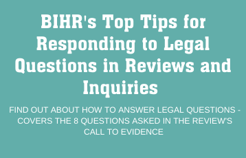  The Review’s 8 legal questions are important too, but they are narrow & focus on how the law works in the court room If you do decide to answer some or all of them, we’ve written a guide to help you Find our “Tips on the Legal Questions” here:  https://www.bihr.org.uk/Handlers/Download.ashx?IDMF=aa73328e-21cd-4404-943b-13111b0206c9