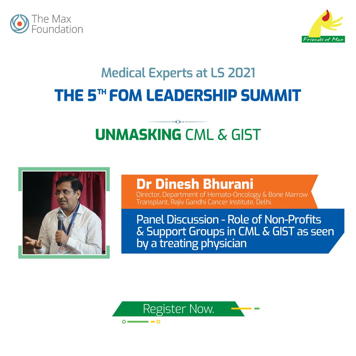 Dr Dinesh Bhurani will be part of the Panel Discussion "Role of Non-Profits and Support Groups in CML &amp; GIST as seen by a Treating Physician".

Watch Dr Bhurani and 12 other TOP PHYSICIANS in a Star-Studded event at the 5th FOM Leadership Summit on 20th and 21st February 2021.