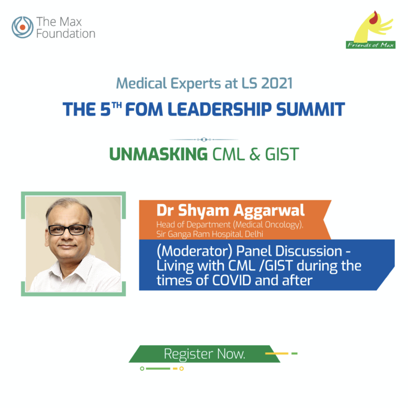 Dr Shyam Aggarwal will be Moderating the Panel Discussion "Living with CML/GIST during the times of COVID &amp; After".

Watch Dr Aggarwal and 12 other TOP PHYSICIANS in a Star-Studded event at the 5th FOM Leadership Summit on 20th and 21st February 2021.