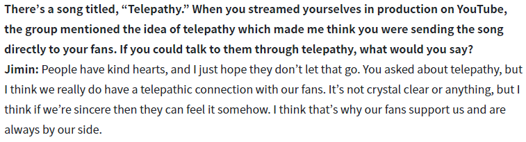 This idea evolved from telepathy between members to also include telepathy between BTS and ARMY. You can see this from Jimin's Interview for the WeVerse magazine.+