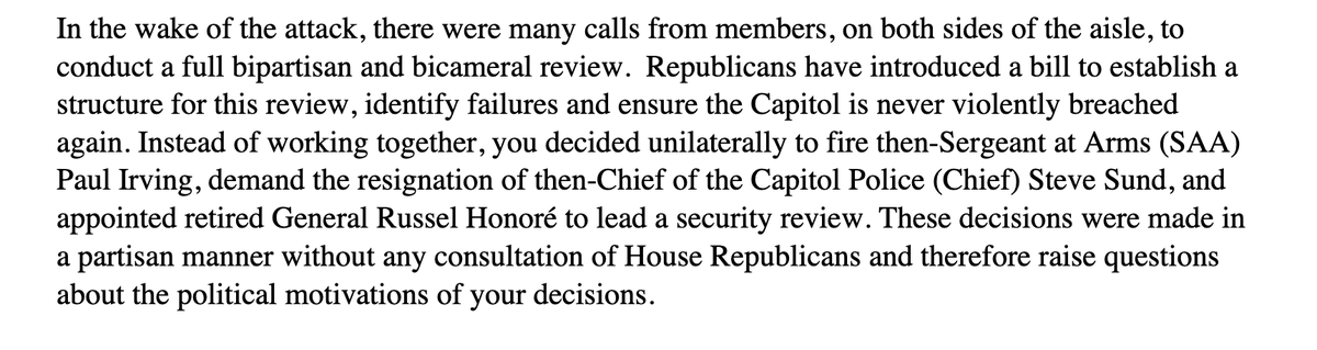 11) Pelosi has allowed no bipartisan and bicameral review of security measures before and during the January 6 attack on the Capitol. Instead, Pelosi fired the sergeant at arms, forced the resignation of the Capitol Police chief, and appointed her own person to lead a review.