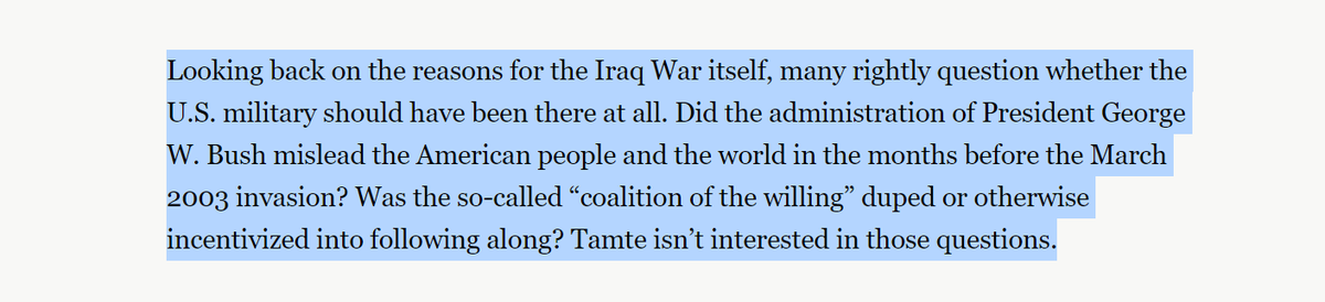Each of these questions has been answered: there were no WMDs. The "coalition of the willing" was duped or complicit. The administration did lie to the US people.Tamte isn't interested in those question because the answers aren't "USA USA" propaganda material.