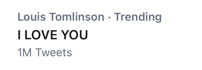 TeamLouisNews's tweet photo. 🌍 I LOVE YOU is trending on Twitter because of Louis’ recent tweets! 

One million 🤯 https://t.co/xJ7T1EWIz1