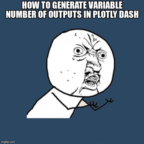 overflow_meme's tweet image. How to generate variable number of Outputs in Plotly Dash stackoverflow.com/questions/6620… #plotlypython #plotlydash