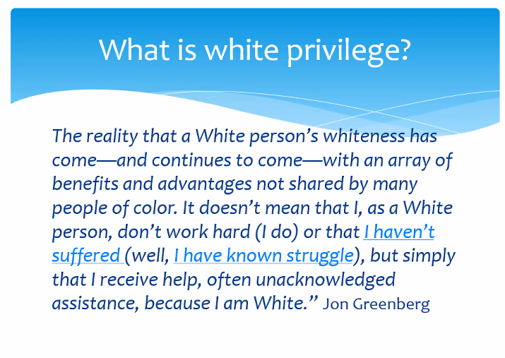 "The privileges of whiteness are often taken for granted and not understood by those upon whom it is bestowed. You can make it to the top of your profession and yet still be harassed because of the colour of your skin."