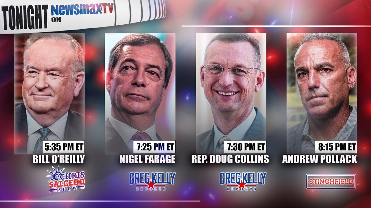 Newsmax On Twitter Program Alert 5 35pm Et Billoreilly The Chris Salcedo Show 7 00 Nigel Farage Repdougcollins Greg Kelly Reports 8 15 Andrewpollackfl Stinchfield Watch Live On