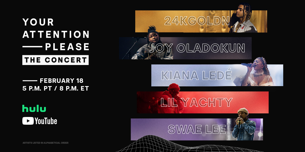 24kGoldn (@24kGoldn) on Twitter photo 2021-02-15 21:42:43 Excited to celebrate Black History Month with @hulu! Catch #YourAttentionPlease: The Concert on Hulu or their YouTube channel on Feb. 18 at 5pm PT 8pm ET. Excited to celebrate Black History Month with @hulu! Catch #YourAttentionPlease: The Concert on Hulu or their YouTube channel on Feb. 18 at 5pm PT 8pm ET.