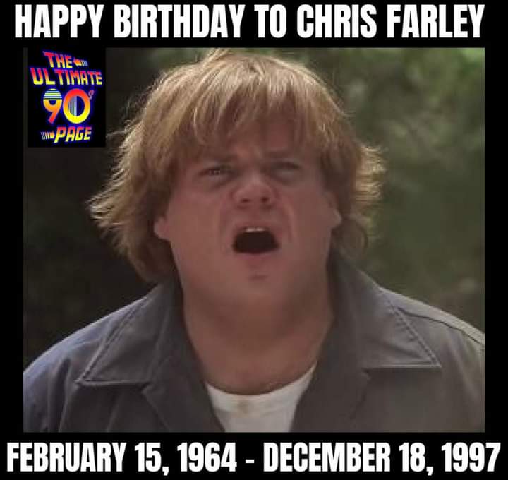 Happy Birthday to the late great Chris Farley. 