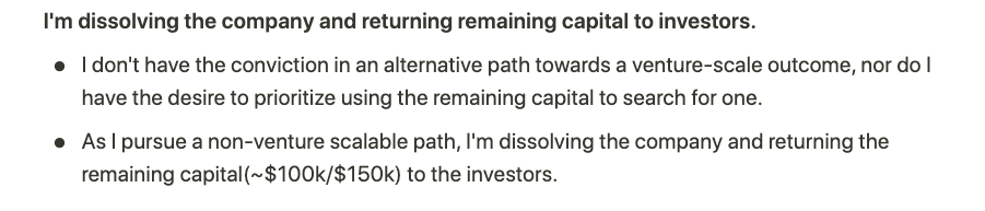 I could philosophize about personal motivations and "startup dogma", but this this the takeaway: My goals and the investors goals were no longer aligned, so I decided to dissolve the business and return the capital.