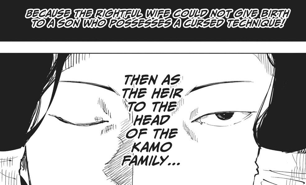 We also see something similar with the Kamo clan when the clan head’s ‘rightful wife’ couldn’t produce a son with a cursed technique & instead made Noritoshi the heir because he had the inherited cursed technique