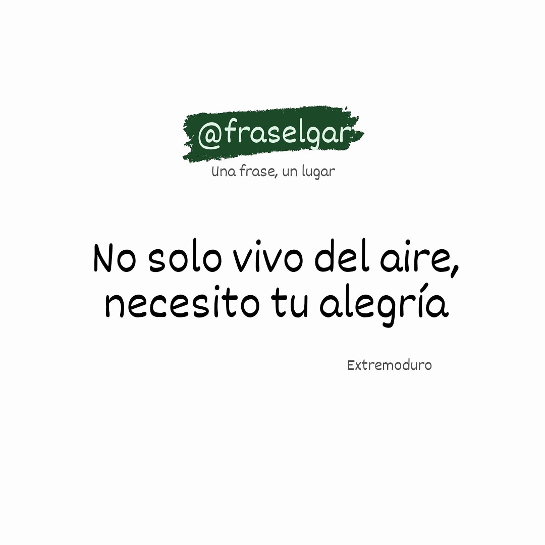 "No solo vivo del aire, necesito tu alegría" Extremoduro. 
#fraselgar
<a href="/Extremoquotes/">Extremoduro</a>
instagram.com/fraselgar