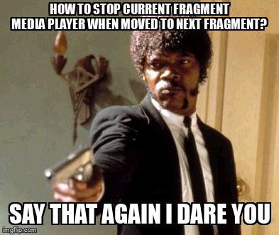 overflow_meme's tweet image. how to stop current fragment media player when moved to next fragment? stackoverflow.com/questions/6621… #androidrecyclerview #android #androidmediaplayer #java