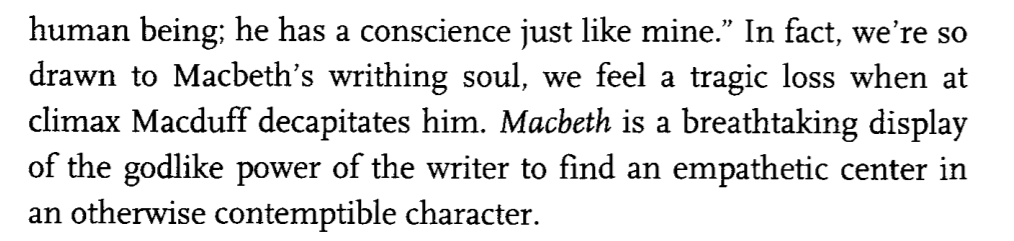 Self-Awareness in MacbethOne of the best and clearest insights into Macbeth I've seen comes from Robert McKee's influential book on screenwriting, STORY. See pics below.I'd like to dig into this idea a bit further. How does Shakespeare create empathy for Macbeth?1/
