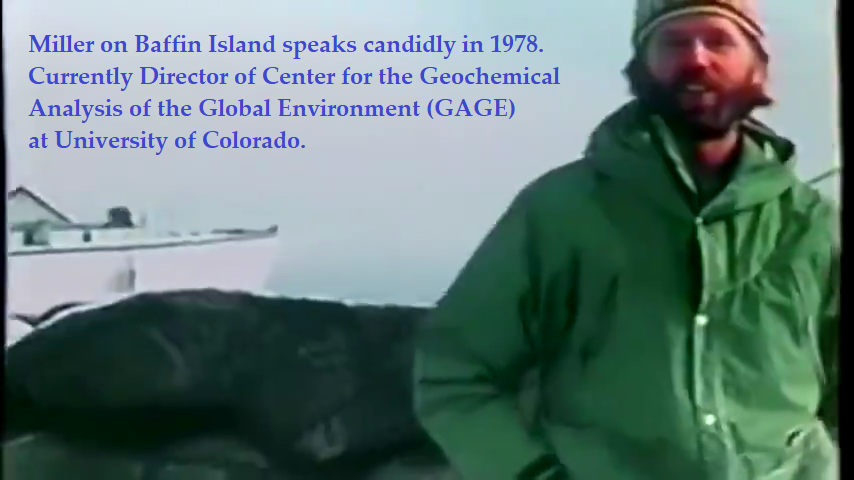 "One of the questions that I'm frequently asked is when will this present warming will end, and the best answer to that probably is that it has in fact already ended, and it ended 3,000 years ago right here on Baffin Island [trans-arctic Canada]." - Gifford Miller, U of Colorado