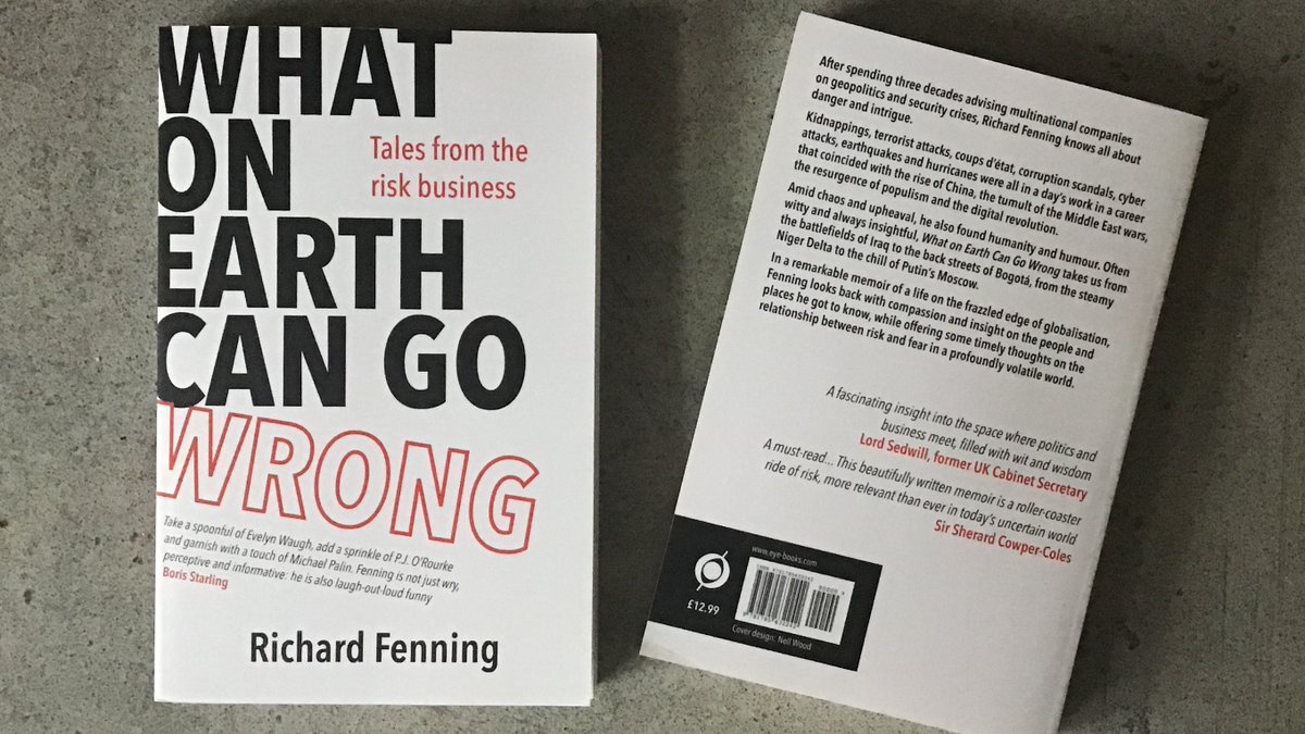 First look: WHAT ON EARTH CAN GO WRONG, the richly entertaining memoir by <a href="/RichardFenning1/">Richard Fenning</a>, the former CEO of trouble-shooting global consultancy <a href="/Control_Risks/">Control Risks</a>, is just back from the printers...