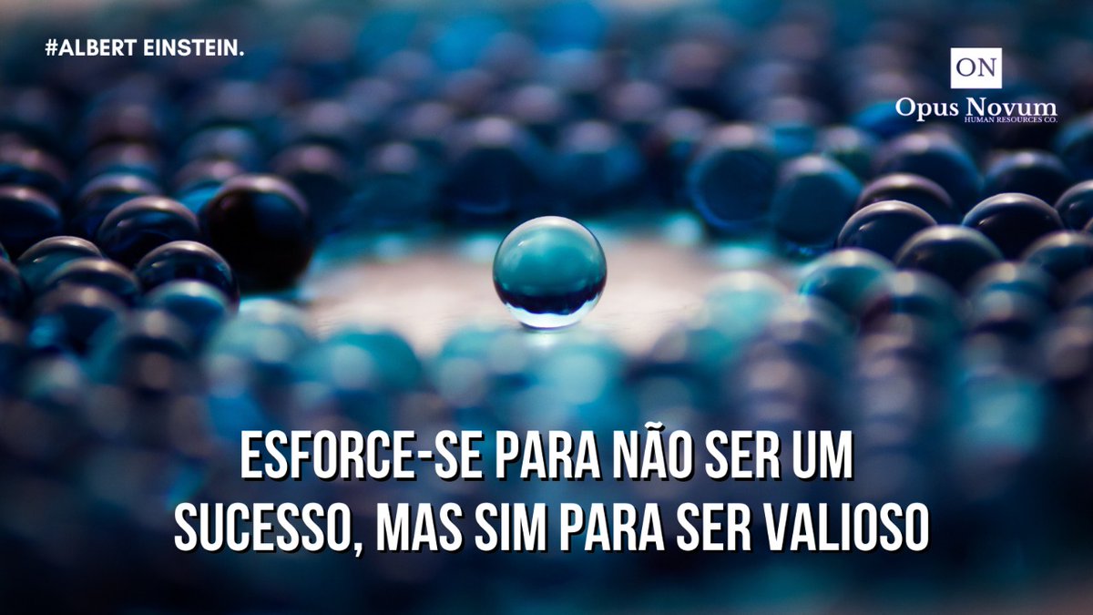 OpusNovumHR's tweet photo. Esforce-se para não ser um sucesso, mas sim para ser valioso. #AlbertEinstein https://t.co/fg4BMQiW4W
