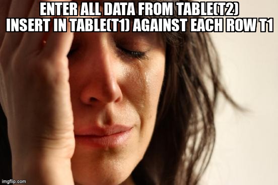 overflow_meme's tweet image. Enter all data from Table(T2) insert in Table(T1) against each row T1 stackoverflow.com/questions/6621… #oracle #plsqlpackage #oracle11g #plsqldeveloper #plsql