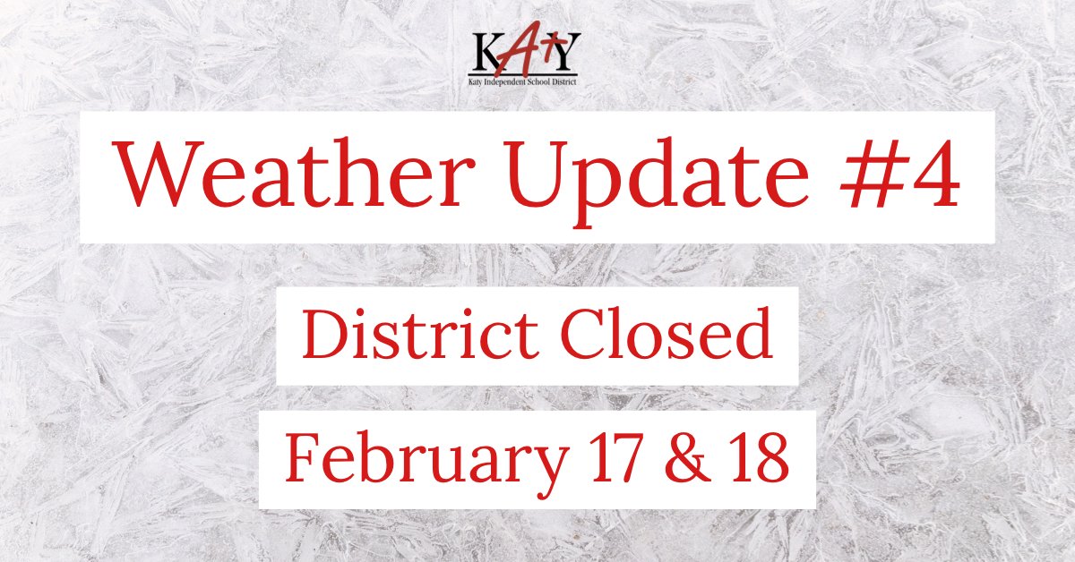 Weather #4:
Due to the continuous power outages and hazardous road conditions across the Katy area, #KatyISD will remain closed, with no in-person or virtual learning, February 17 and 18. 

Additional updates will be provided as information becomes available.